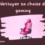 nettoyer sa chaise de gaming